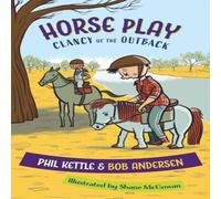 Phil Kettle Horse Play: Clancy of the Outback series Paperback Book Phil Kettle Multicolor