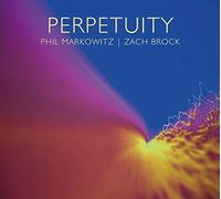 Phil Markowitz, Zach Brock - Perpetuity