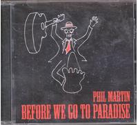 Phil Martin - Before We Go To Paradise