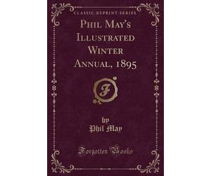 Phil May's Illustrated Winter Annual, 1895 Classic