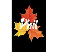 Phil Notebook: Personalized Notebook/journal With Name For Phil , Birthday Gift For boy and men, Size 6x9, 120 Page background black matte, colorful autumn leaves