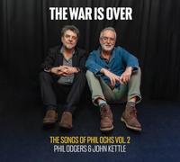 Phil Odgers & John Kettle - The War Is Over (The Songs of Phil Ochs Volume 2)