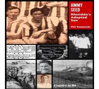 Phil Rowlands Jimmy Seed : Rhondda's Adopted Son Paperback Book Phil Rowlands Multicolor