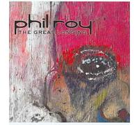 PHIL ROY - THE GREAT LONGING NEW CD