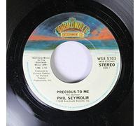 PHIL SEYMOUR 45 RPM PRECIOUS TO ME / BABY IT'S YOU