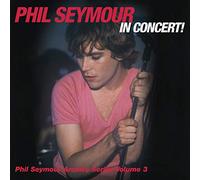 Phil Seymour - In Concert: Archive Series Vol.3