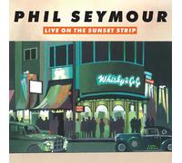 Phil Seymour - Live On The Sunset Strip