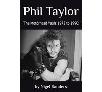 Phil Taylor The Motörhead Years 1975 to 1992