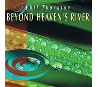 Phil Thornton - Beyond Heavens River