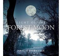 Phil Thornton - Light Of The Forest Moon