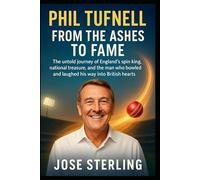 Phil Tufnell: From the Ashes to Fame: The untold journey of England’s spin king, national treasure, and the man who bowled and laughed his way into British hearts