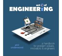 Phil Underwood Art of ENGINEERING: a handbook for problem solvers, innovators & Phil Underwood Multicolor