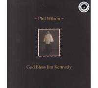 Phil Wilson - God Bless Jim Kennedy [VINYL]