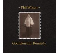 Phil Wilson - God Bless Jim Kennedy [VINYL]