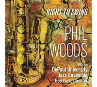 PHIL WOODS/DEPAUL UNIV JAZZ ENSEMBLE - Right to Swing