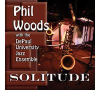 PHIL WOODS/DEPAUL UNIVERSITY JAZZ ENSEMBLE - Solitude