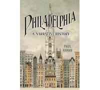 Philadelphia: A Narrative History