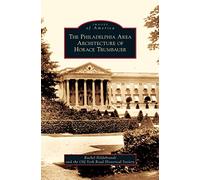 Philadelphia Area Architecture of Horace Trumbauer