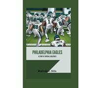 PHILADELPHIA EAGLES: A Story of Football Greatness (CHAMPIONS IN THE GAME)