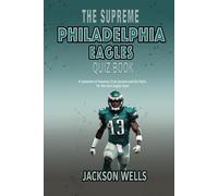 Philadelphia Eagles: The supreme quiz and trivia book for all Philly Sports fans (The Supreme Sports Quiz Collection)
