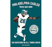 Philadelphia Eagles Trivia Quiz Book: 500 Questions On All Things Green (Sports Quiz Books)