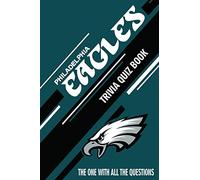Philadelphia Eagles Trivia Quiz Book: The One With All The Questions