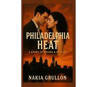 Philadelphia Heat: A Story of Desire & Destiny