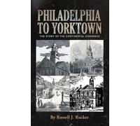 Philadelphia to Yorktown: The Story of The Continental Congress