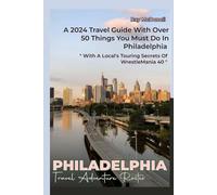 Philadelphia Travel Adventure Roster: A 2024 Travel Guide With Over 50 Things You Must Do in Philadelphia