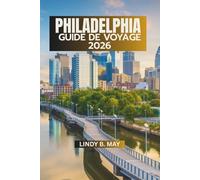 PHILADELPHIE GUIDE DE VOYAGE 2026: Plus qu'une destination - une ville que l'on découvre, pas seulement qu'on visite.