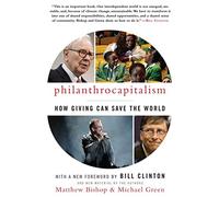 Philanthrocapitalism: How Giving Can Save the World