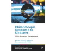 Philanthropic Response to Disasters : Gifts, Givers and Consequences