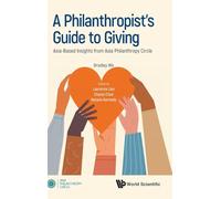Philanthropist's Guide To Giving, A: Asia-based Insights From Asia Philanthropy Circle
