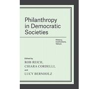 Philanthropy in Democratic Societies: History, Institutions, Values