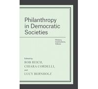 Philanthropy in Democratic Societies: History, Institutions, Values