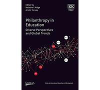 Philanthropy in Education: Diverse Perspectives and Global Trends (NORRAG Series on International Education and Development)