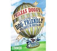 Phileas Dogg's Guide to Dog Friendly Holidays in Britain