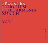 Philharmonia Zurich/Luisi - Anton Bruckner: Symphony No. 4 'Romantic'