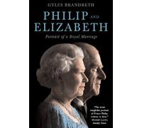 Philip and Elizabeth -- Portrait of a Royal Marriage: Written by Gyles Brandreth, 2005 Edition, (1st American Ed) Publisher: W. W. Norton & Co. [Hardcover]