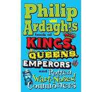 Philip Ardagh's Book of Kings, Queens, Emperors and Rotten Wart-Nosed Commoners