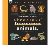 Philip Bunting The World's Most Atrocious Animals Hardback Book Philip Bunting Multicolor
