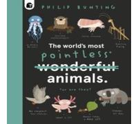Philip Bunting The World's Most Pointless Animals : Or are they? Hardback Book Philip Bunting Multicolor