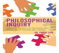 Philip Cam Philosophical Inquiry : Combining the Tools of Philosophy with in White Philip Cam White