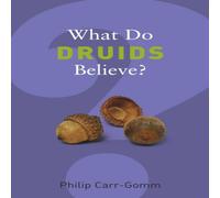 Philip Carr-Gomm What Do Druids Believe? Paperback Book Philip Carr-Gomm Multicolor