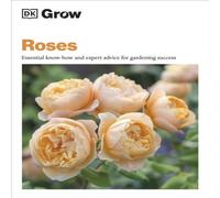 Philip Clayton Grow Roses : Essential Know-how & Expert Advice for Gardening Philip Clayton Multicolor