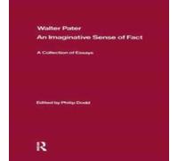 Philip Dodd Walter Pater: an Imaginative Sense of Fact: A Collection of Essays in White Philip Dodd White
