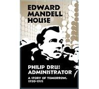 Philip Dru: Administrator: A Story of Tomorrow, 1920-1935