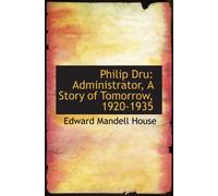 Philip Dru: Administrator, A Story of Tomorrow, 1920-1935