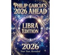 Philip Garcia’s 2026 Year Ahead Horoscopes: Libra Edition - Your Complete Daily, Monthly & Yearly Guide for 2026: Daily horoscopes, month-by-month ... ... Horoscopes - The Complete Zodiac Collection)
