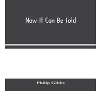 Philip Gibbs Now It Can Be Told Hardcover Book in White Philip Gibbs White